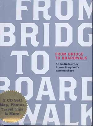 Cover, From Bridge to Boardwalk:                       An Audio Tour of Maryland's Eastern Shore