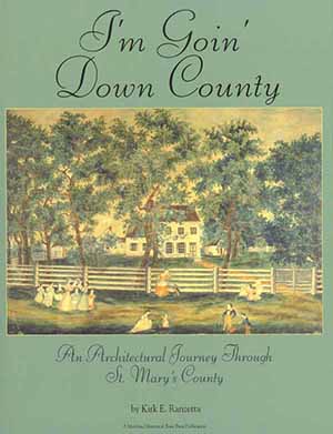 Cover, I'm Going Down County:                   An Architectural Journey Through St. Mary's County