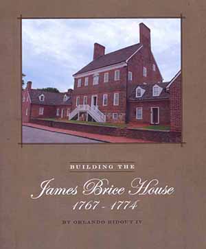 Cover, Building the James Brice                       House 1767-1774