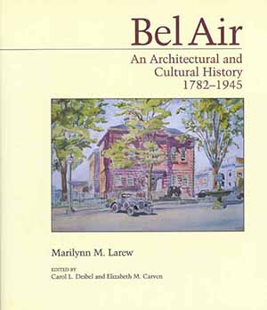 Cover, Bel Air: An Architectural                       and Cultural History, 1782-1945