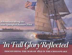 Cover, In Full Glory Reflected: Discovering                       the War of 1812 in the Chesapeake